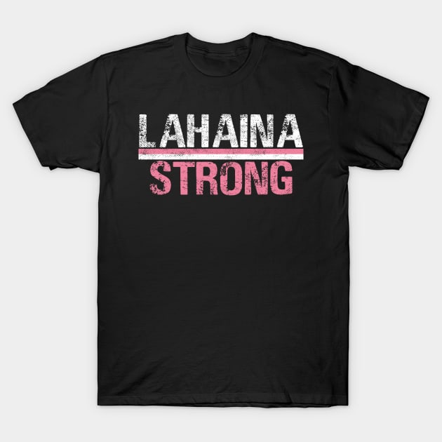 Lahaina Strong T-Shirt by dalioperm